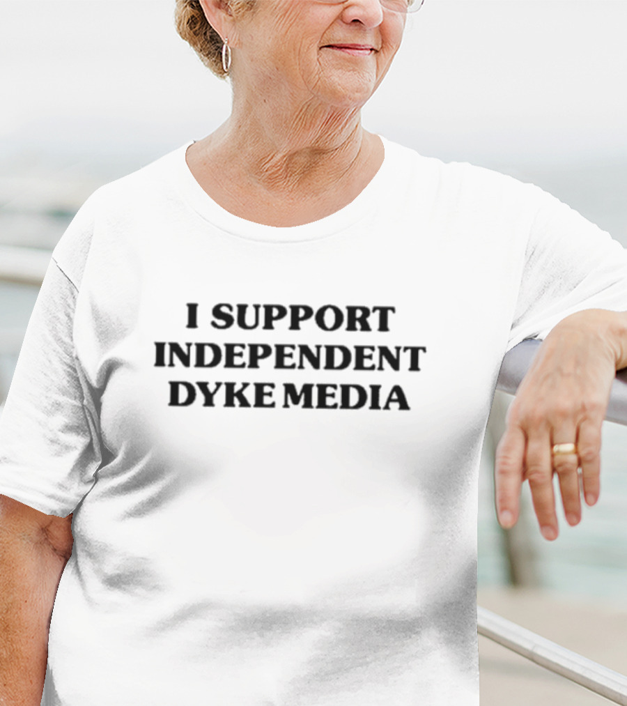 I Support Independent Dyke Media T-Shirt