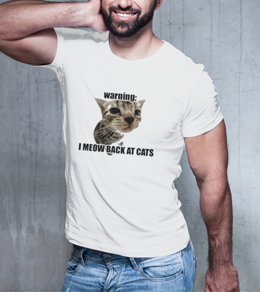 Warning I Meow Back At Cats Cute Kitten Face T-Shirt