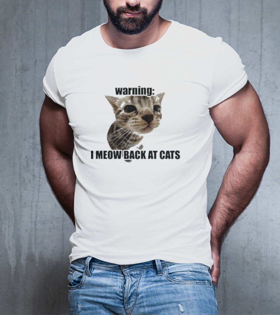 Warning I Meow Back At Cats Cute Kitten Face T-Shirt