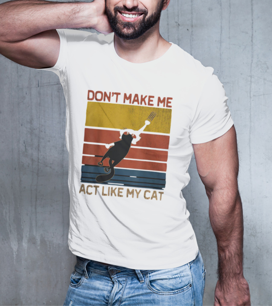 Don't Make Me Act Like My Cat Vintage Retro Style Cat Clawing Stripes T-Shirt