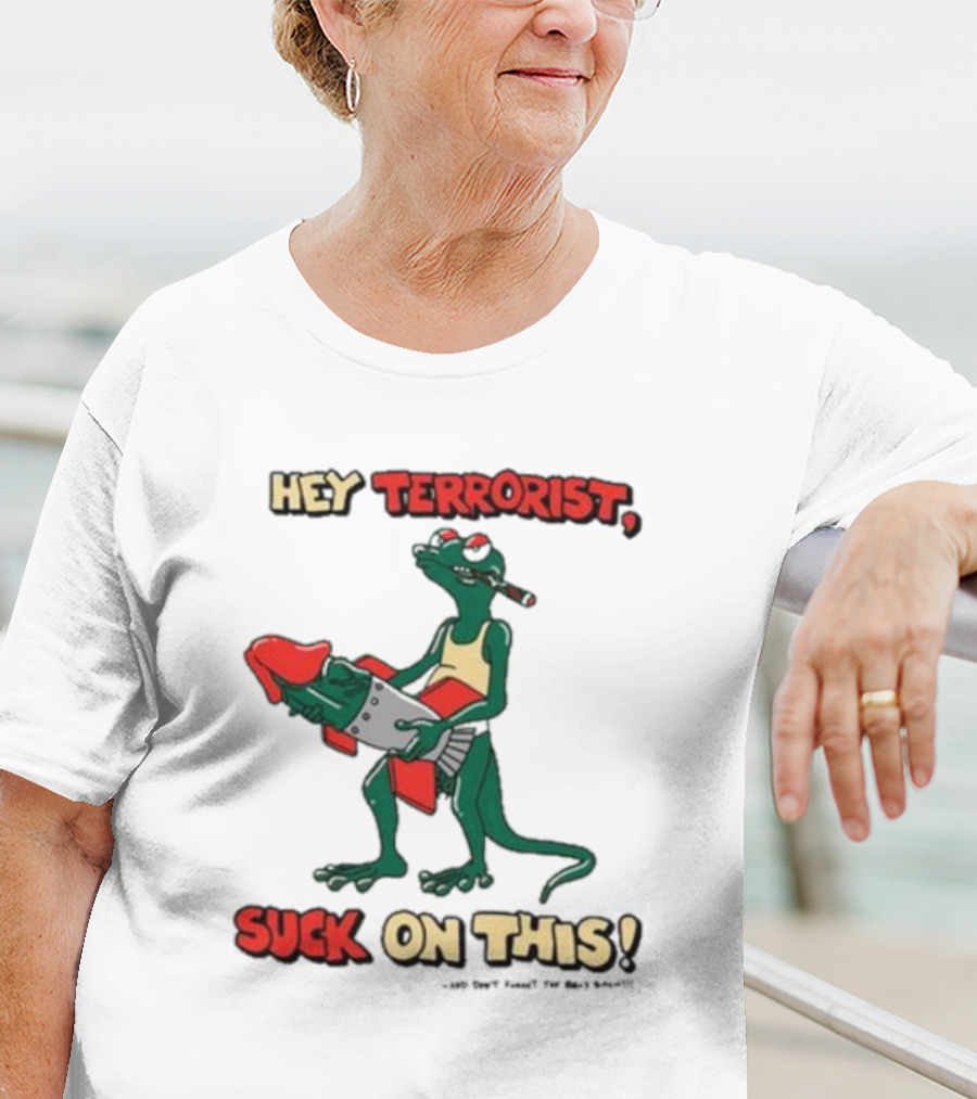 Hey Terrorist Suck On This T-Shirt