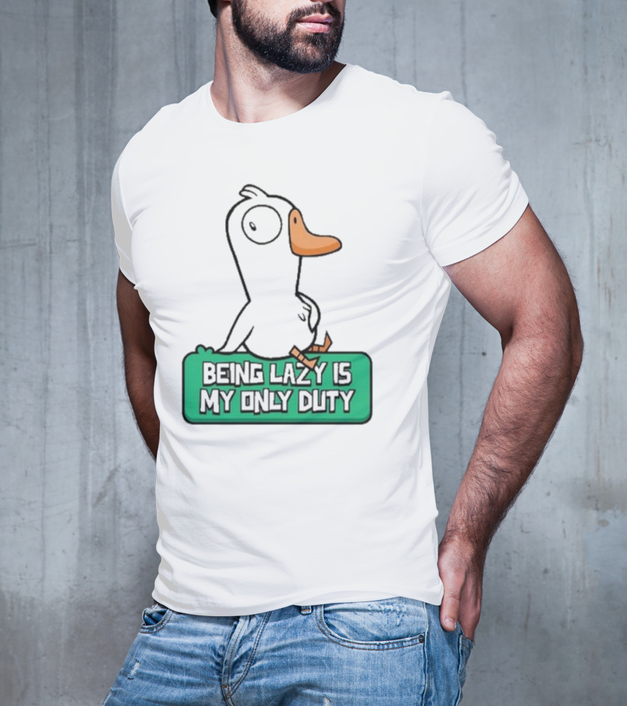 Being Lazy Is My Only Duty Goose Goose Duck T-Shirt