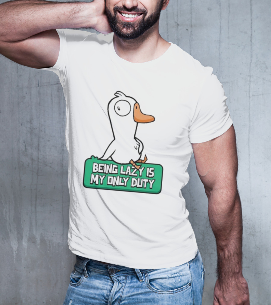 Being Lazy Is My Only Duty Goose Goose Duck T-Shirt