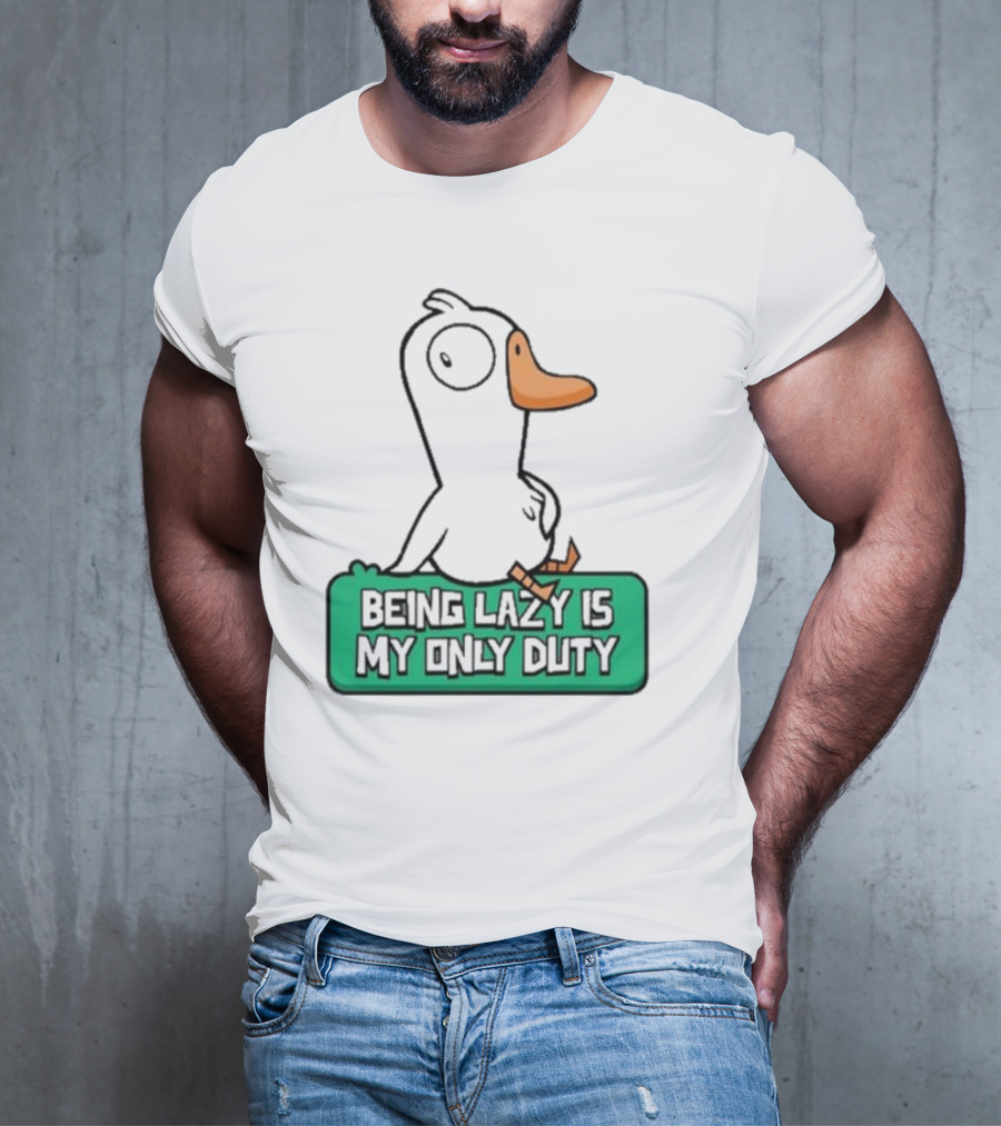 Being Lazy Is My Only Duty Goose Goose Duck T-Shirt