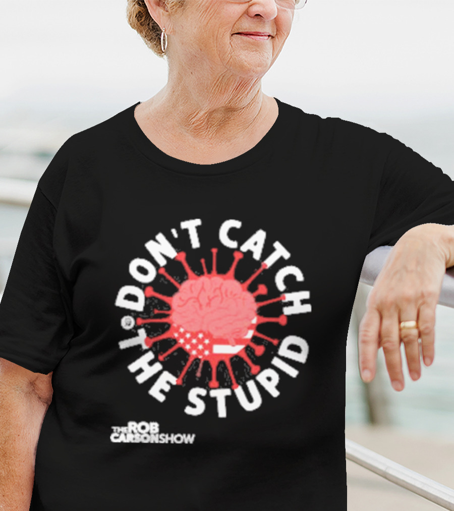Rob Carson Show Don’t Catch The Stupid Brain American Flag T-Shirt