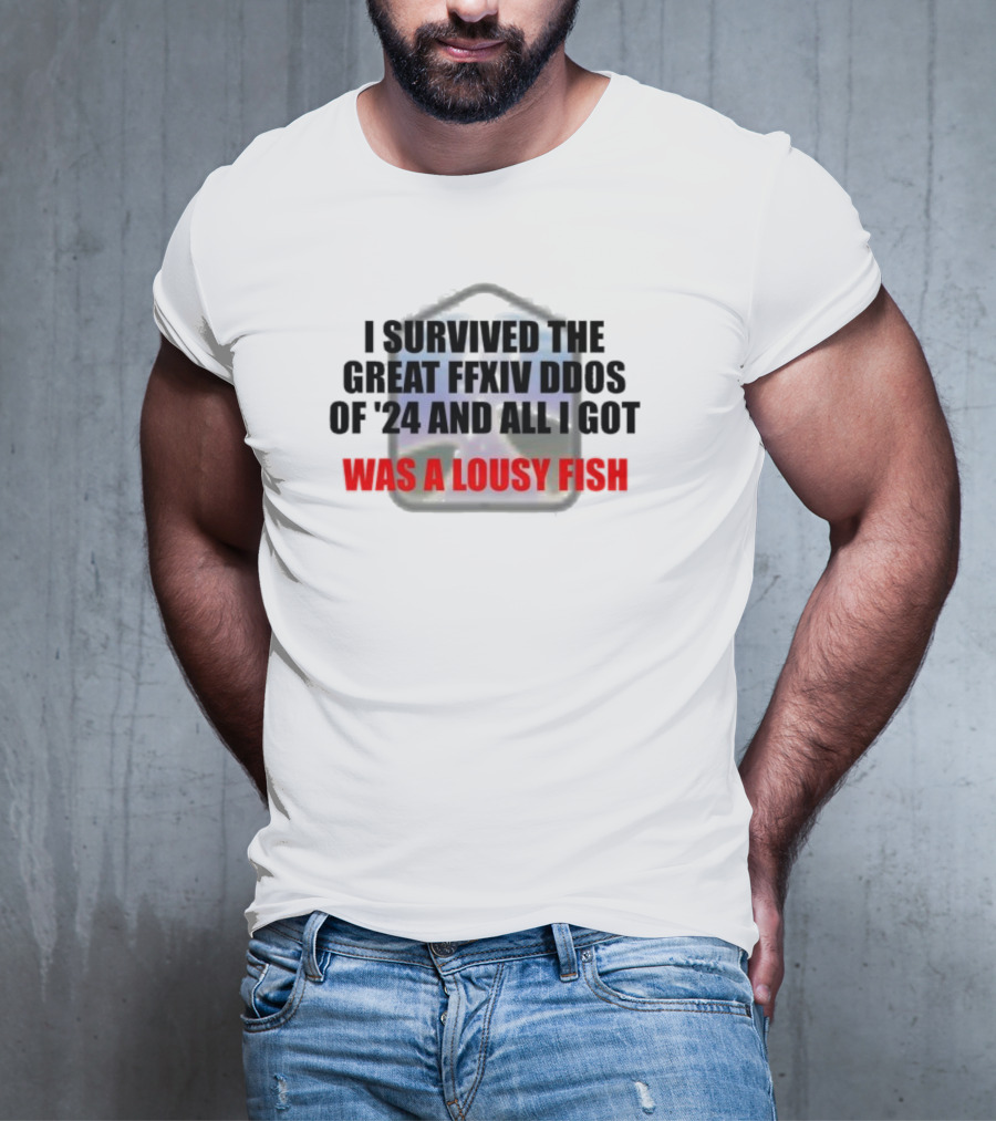 I Survived The Great Ffxiv Ddos Of’24 And All I Got Was A Lousy Fish Gaming Humorous Phrase T-Shirt