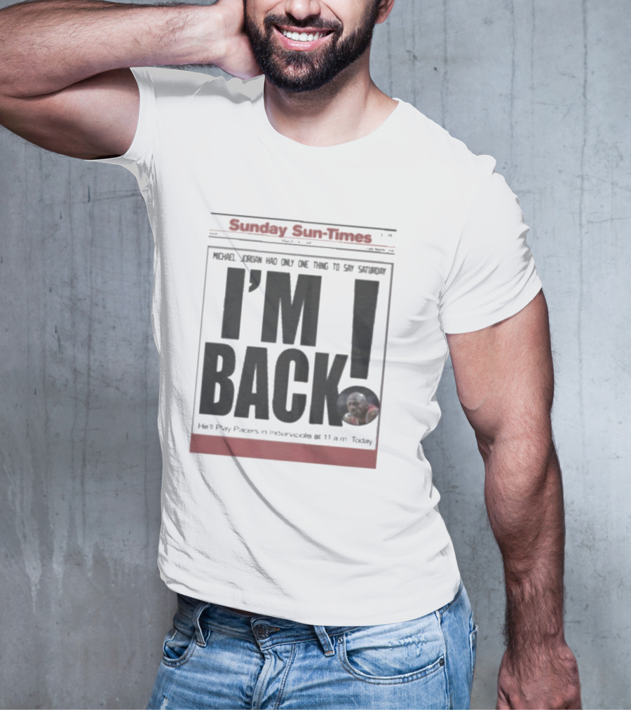 Sunday Sun Times Michael Jordan I'm Back 11 AM Today T-Shirt