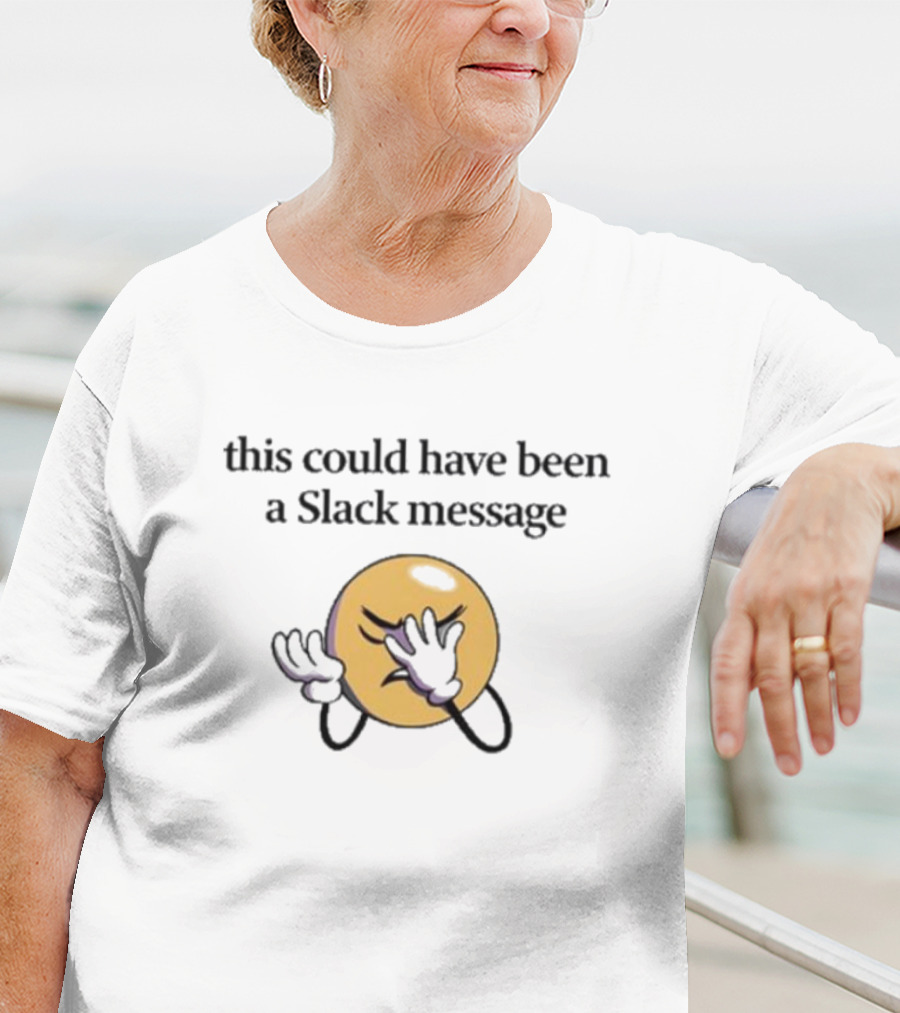 This Could Have Been A Slack Message Emoji Facepalm T-Shirt