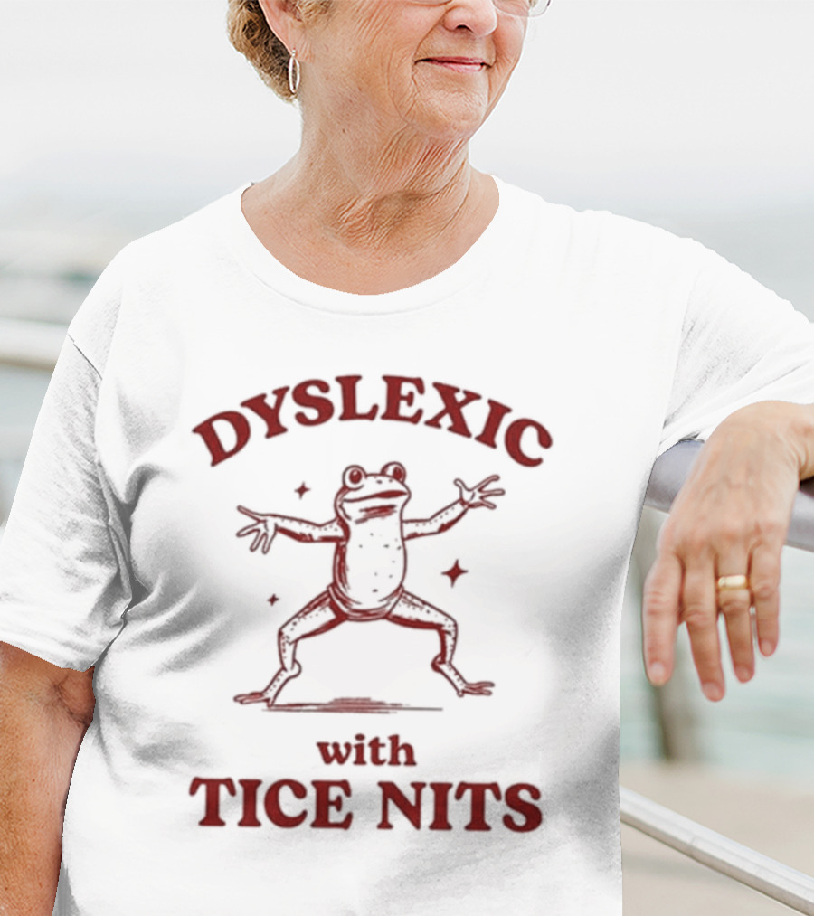Dyslexic With Tice Nits Frog T-Shirt