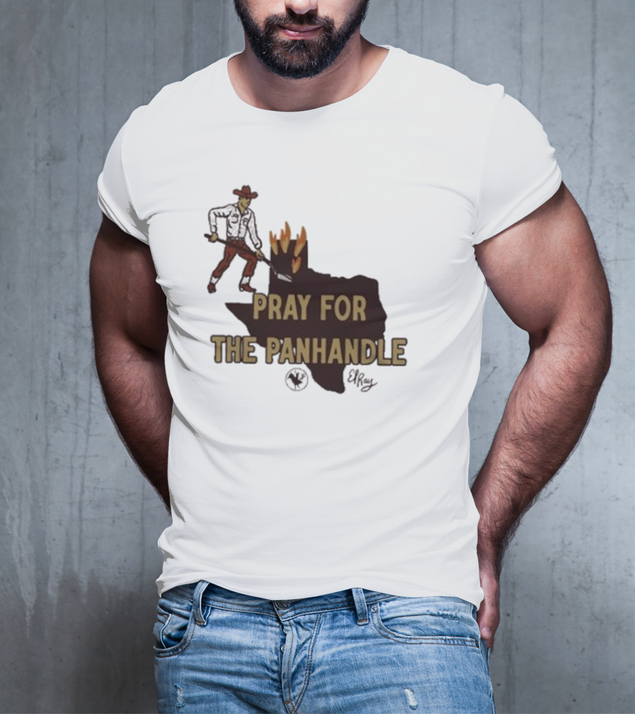 Pray For The Panhandle Texas Cowboy El Ray T-Shirt