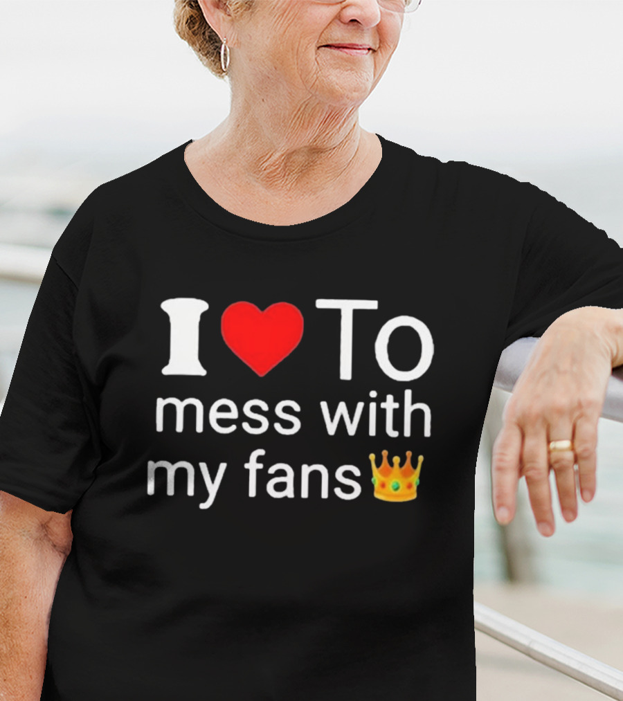 I Love ❤️ To Mess With My Fans 👑 Shawn T-Shirt