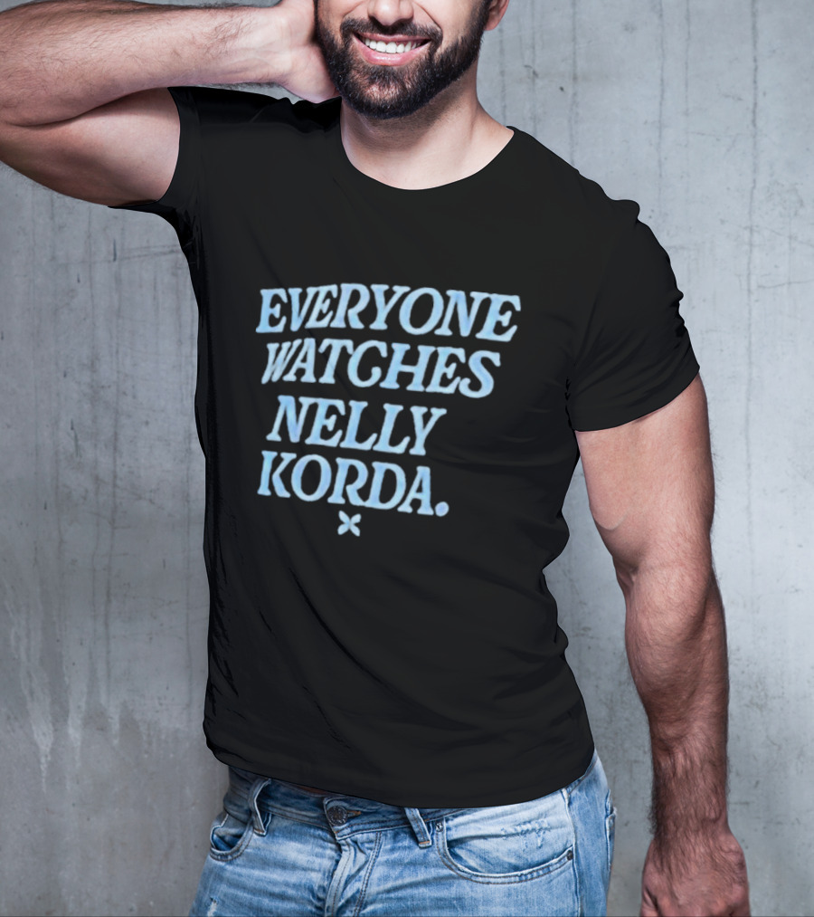 EVERYONE WATCHES NELLY KORDA T-Shirt