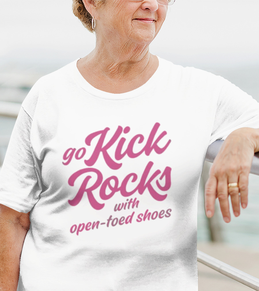 Go Kick Rocks With Open Toed Shoes Pink Lettering T-Shirt