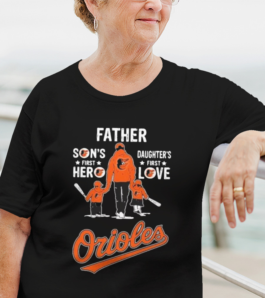 Baltimore Orioles Father Son's First Hero Daughter's First Love Father's Day T-Shirt