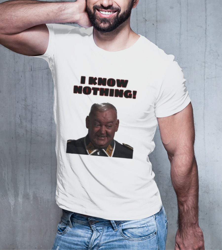 I Know Nothing John Banner As Sergeant Schultz Hogan's Heroes T-Shirt