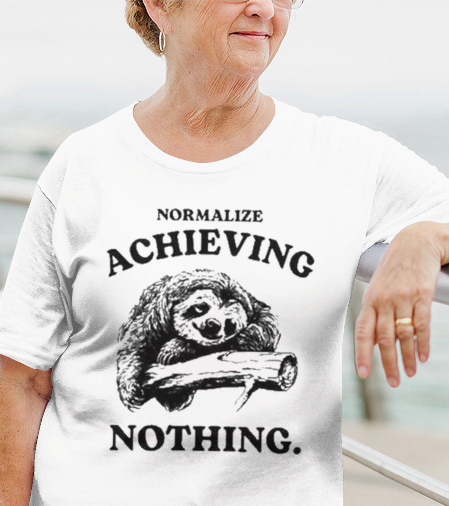 Normalize Achieving Nothing Sloth Hugging Branch T-Shirt