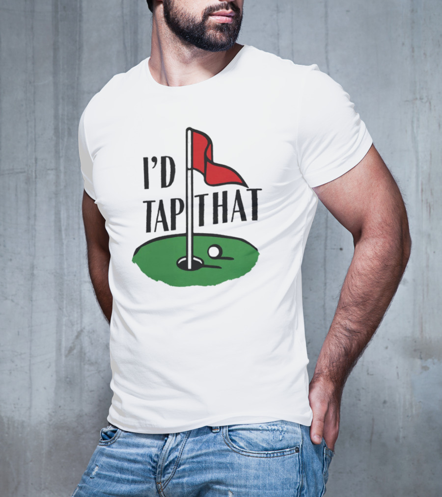 I’d Tap That Golf Dad T-Shirt