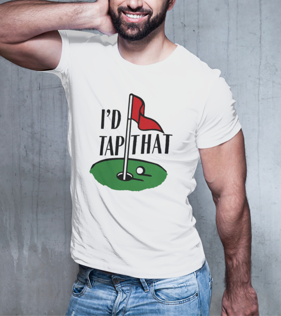 I’d Tap That Golf Dad T-Shirt