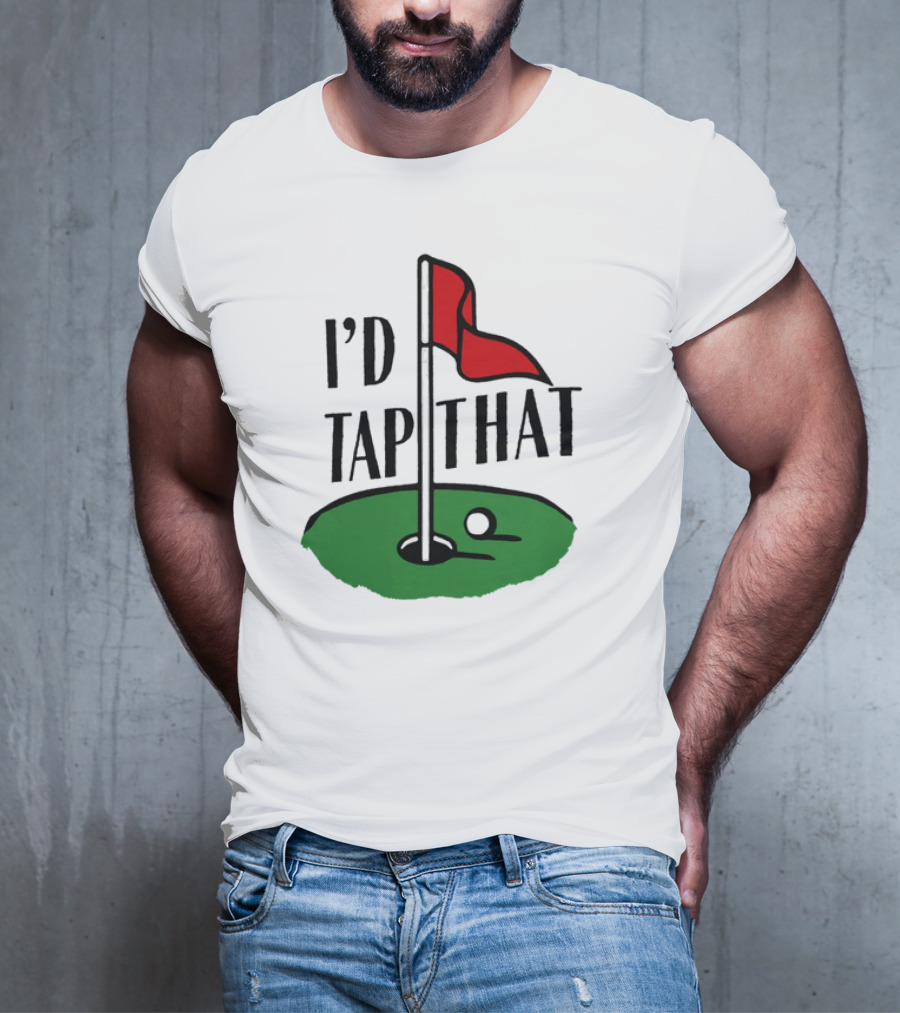 I’d Tap That Golf Dad T-Shirt
