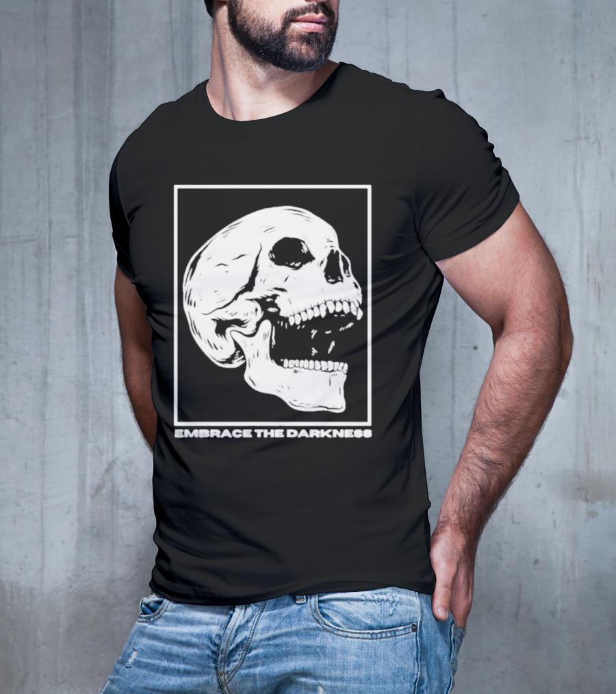 EMBRACE THE DARKNESS SKULL T-Shirt