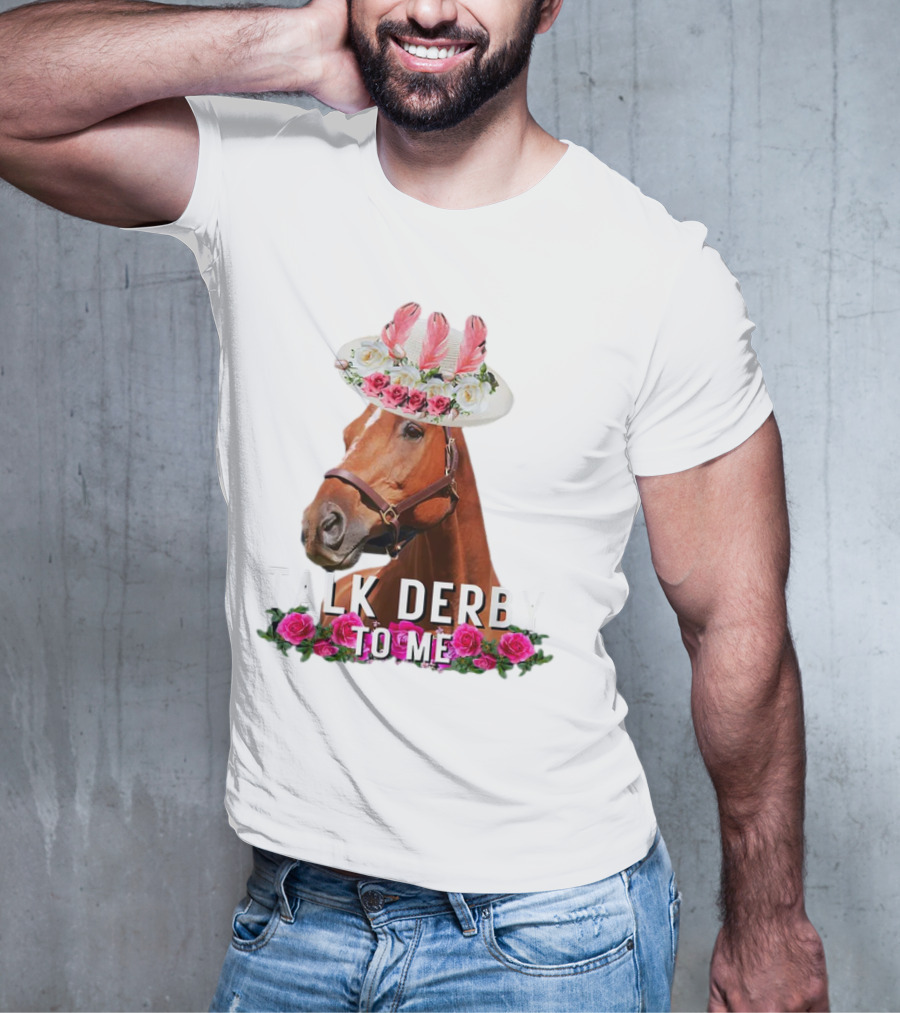 Talk Derby To Me Horse Racing Funny Derby Day Roses Hat T-Shirt