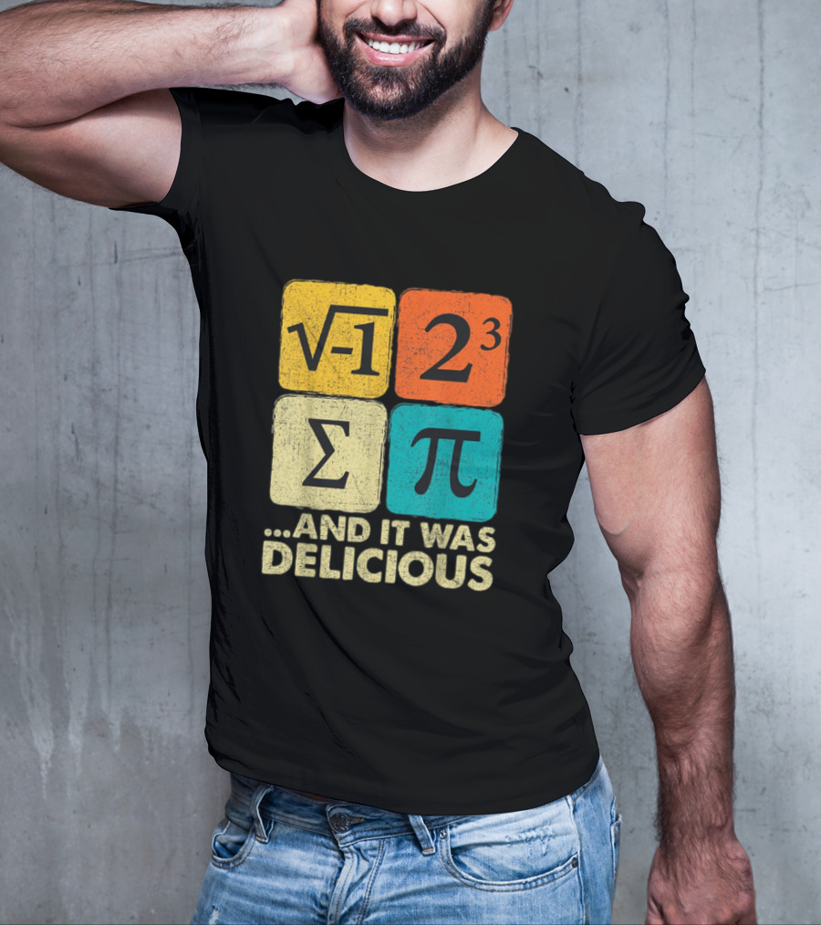 Square Root Negative One Pi Cubed Sum Symbol And It Was Delicious PI Day Math Humor T-Shirt