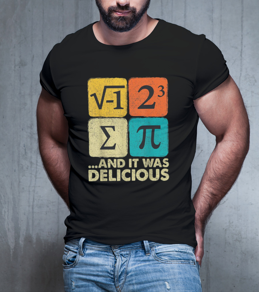 Square Root Negative One Pi Cubed Sum Symbol And It Was Delicious PI Day Math Humor T-Shirt