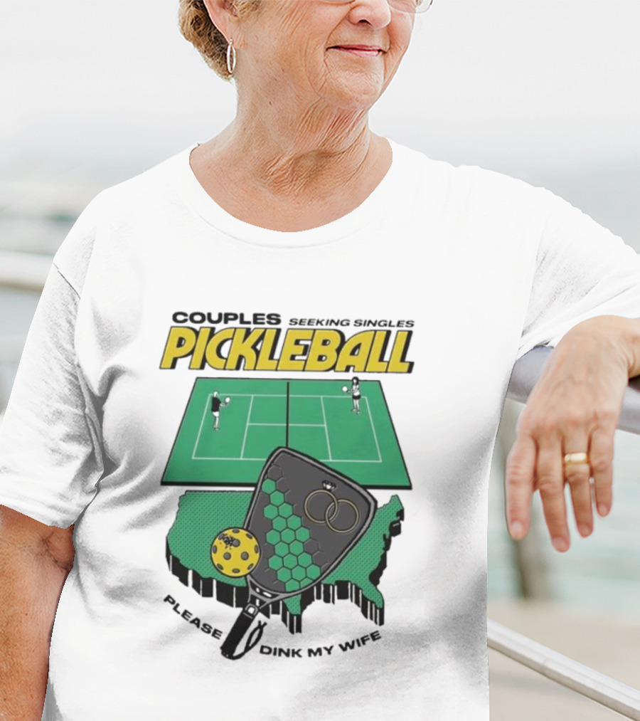 Couples Seeking Singles Pickleball Please Dink My Wife T-Shirt