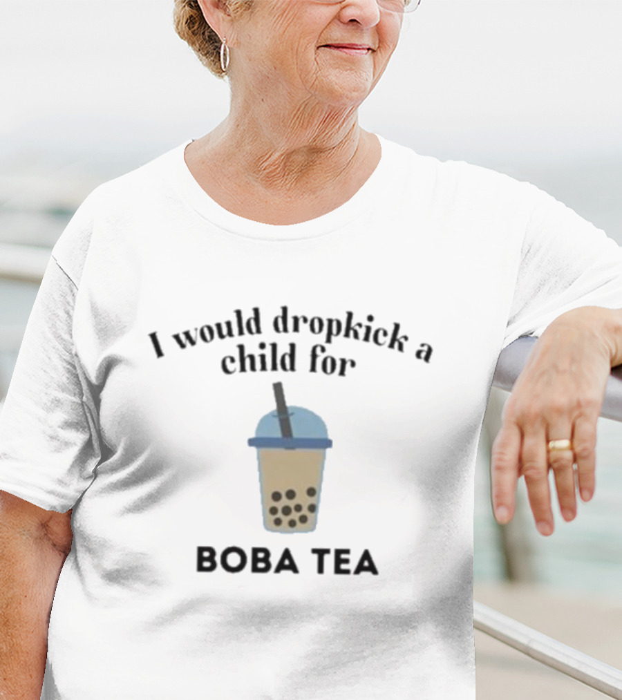 I Would Dropkick A Child For Boba Tea Boba Cup T-Shirt
