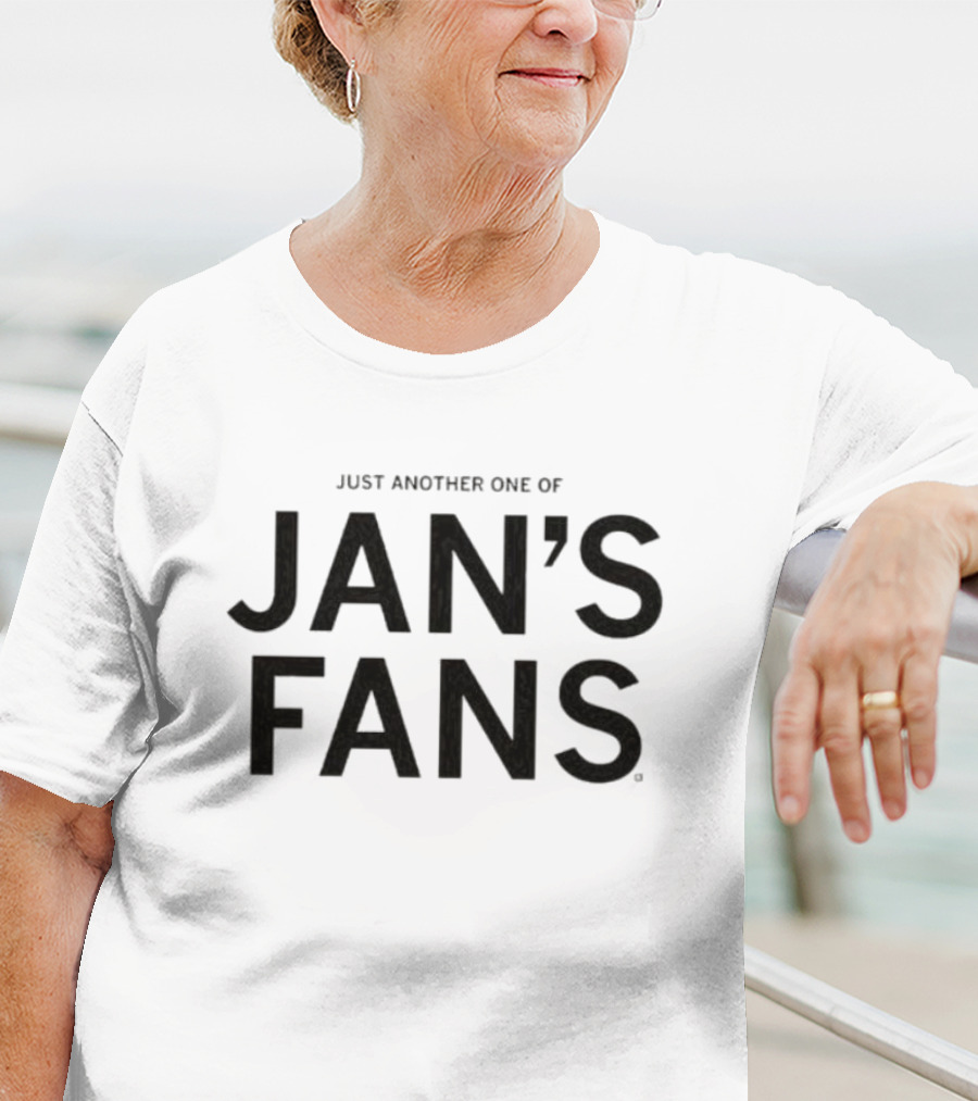 Just Another One Of Jan's Fans T-Shirt