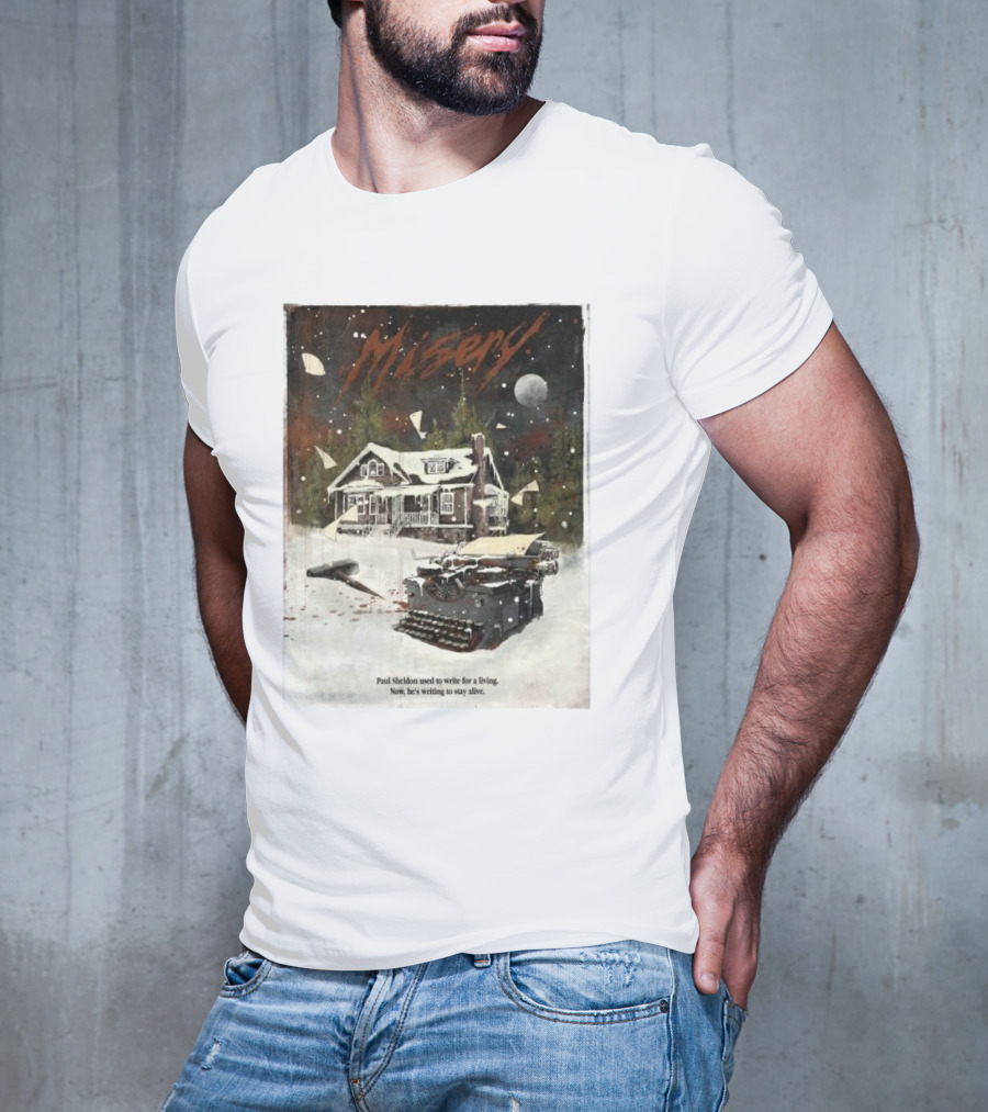 Misery Paul Sheldon Used To Write For A Living Now He’s Writing To Stay Alive Typewriter House Snow Night T-Shirt