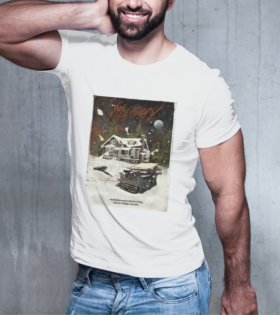 Misery Paul Sheldon Used To Write For A Living Now He’s Writing To Stay Alive Typewriter House Snow Night T-Shirt