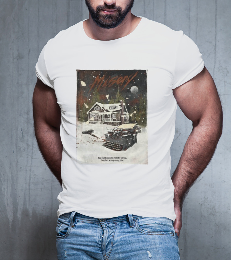 Misery Paul Sheldon Used To Write For A Living Now He’s Writing To Stay Alive Typewriter House Snow Night T-Shirt