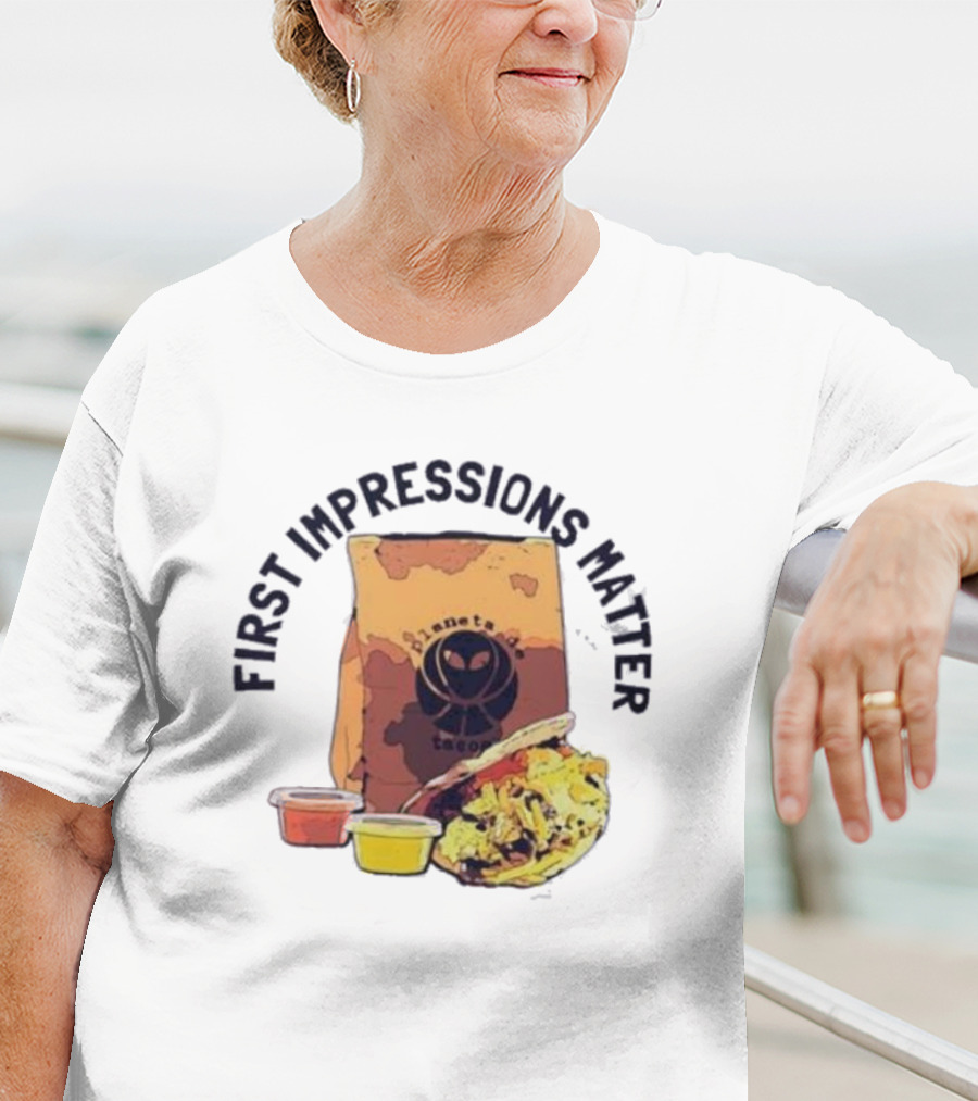 First Impressions Matter Planet Tacos Bag And Food T-Shirt