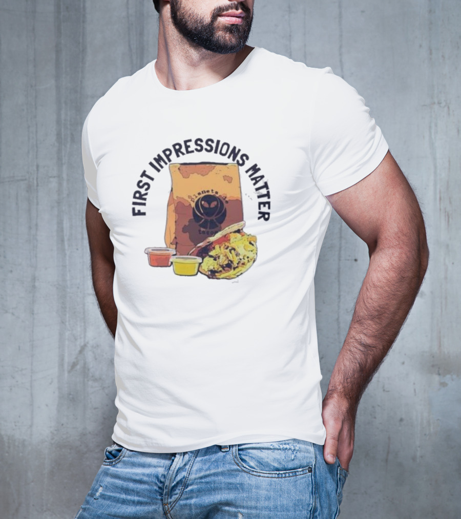 First Impressions Matter Planet Tacos Bag And Food T-Shirt