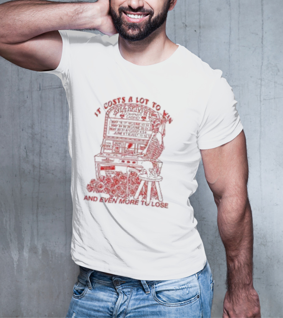 It Costs A Lot To Win Pinball Play Strategy And Even More To Lose T-Shirt