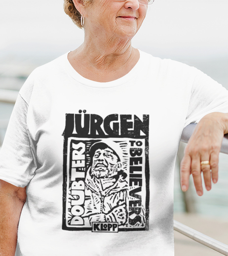 Jürgen Klopp Doubters To Believers Soccer Manager Transformation T-Shirt