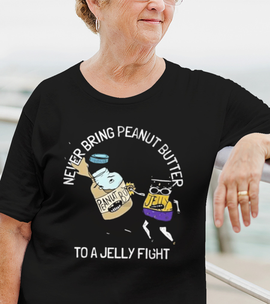 Never Bring Peanut Butter To A Jelly Fight Peanut Butter Jelly Cartoon Battle T-Shirt
