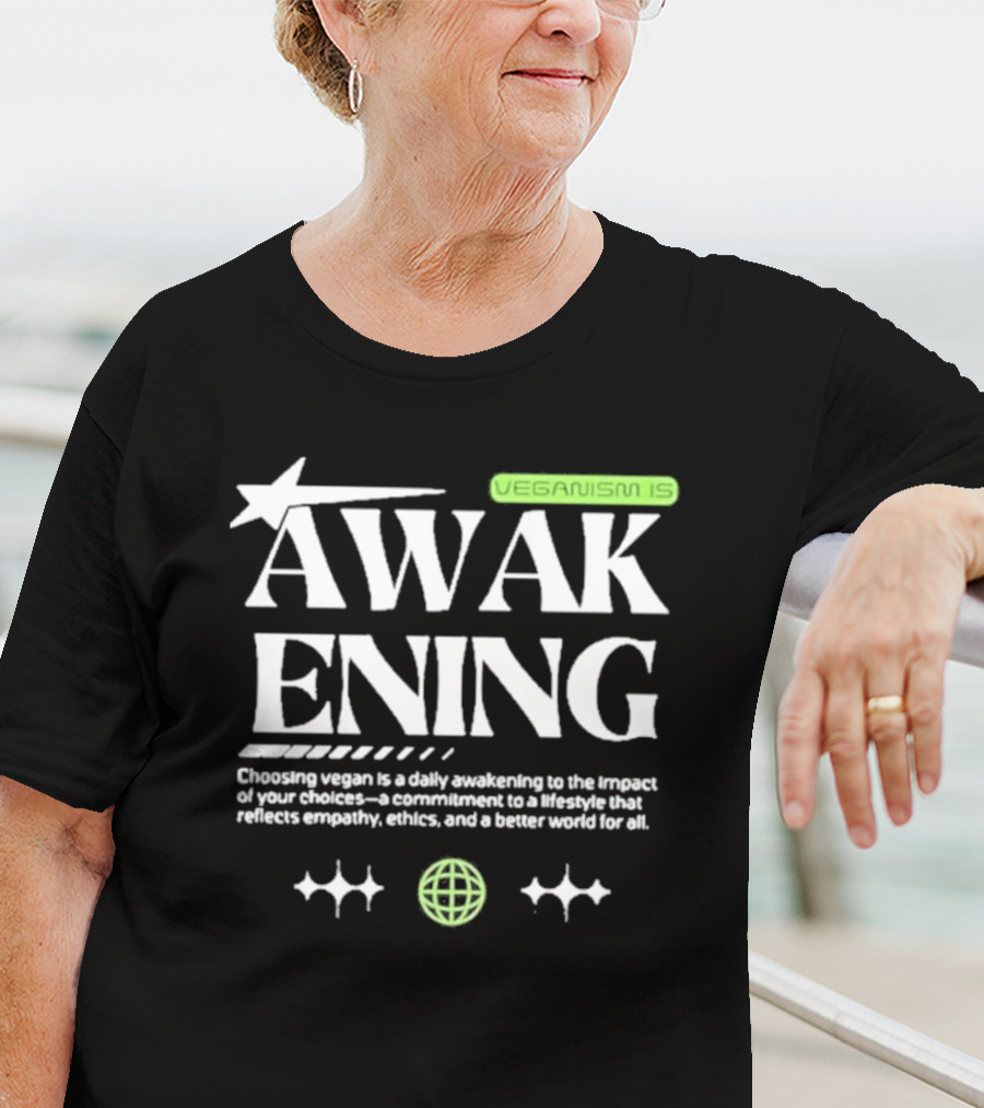 VEGANISM IS AWAKENING CHOOSING VEGAN IS A DAILY AWAKENING TO THE IMPACT OF YOUR CHOICES A COMMITMENT TO A LIFESTYLE THAT REFLECTS EMPATHY ETHICS AND A BETTER WORLD FOR ALL T-Shirt