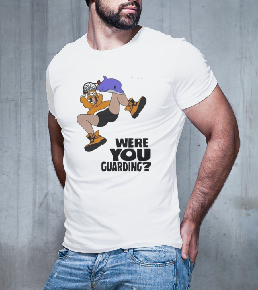 Were You Guarding Basketball Dunk With Dolphin T-Shirt