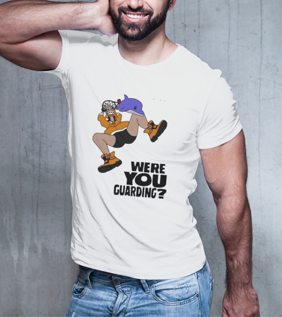 Were You Guarding Basketball Dunk With Dolphin T-Shirt