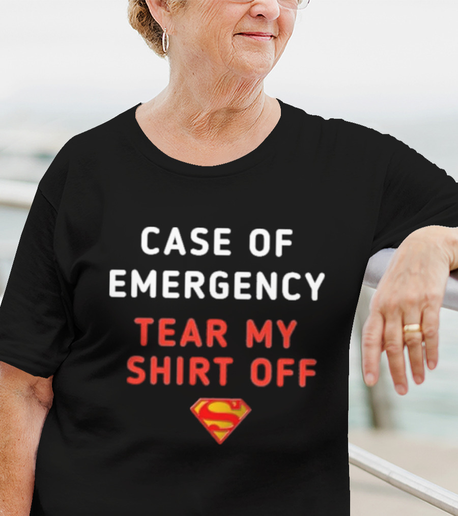 Case Of Emergency Tear My Shirt Off Superman T-Shirt