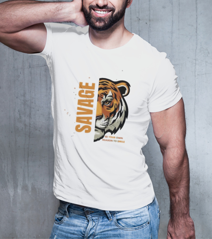 Savage Be Your Own Reason To Smile Tiger Face T-Shirt