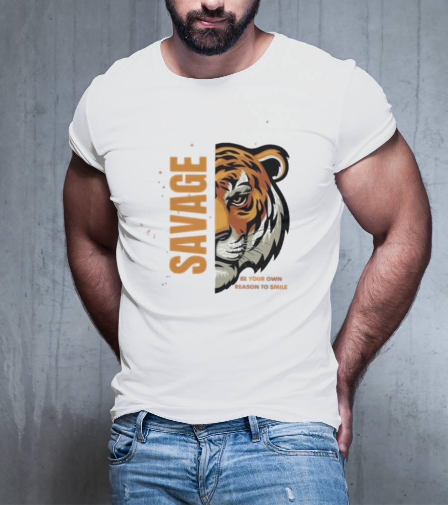 Savage Be Your Own Reason To Smile Tiger Face T-Shirt