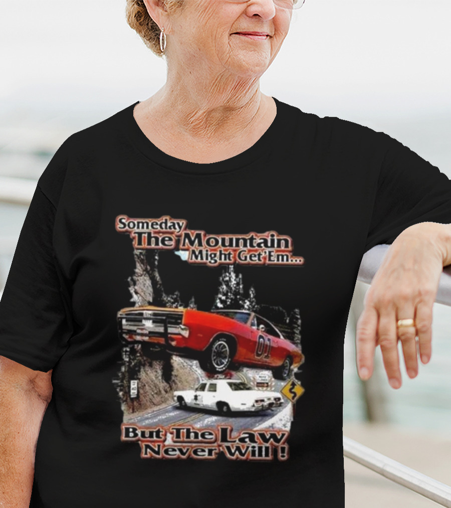 Someday The Mountain Might Get Em But The Law Never Will Dukes Of Hazzard Racing Car Chase T-Shirt