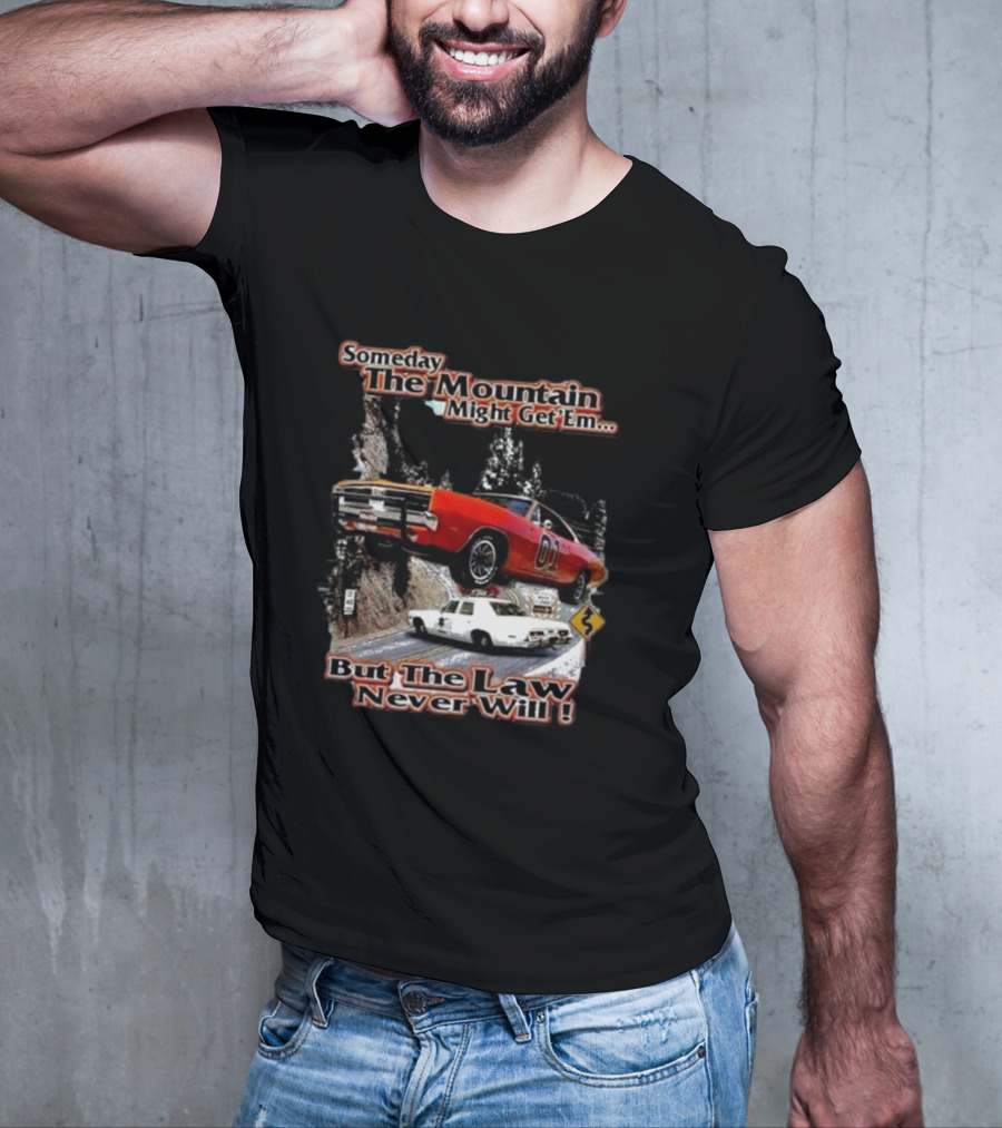 Someday The Mountain Might Get Em But The Law Never Will Dukes Of Hazzard Racing Car Chase T-Shirt