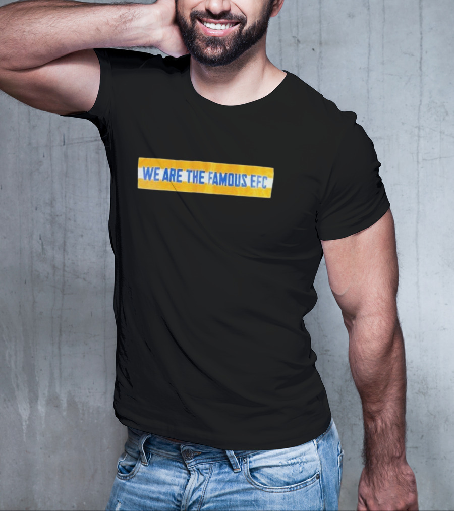 We Are The Famous EFC T-Shirt