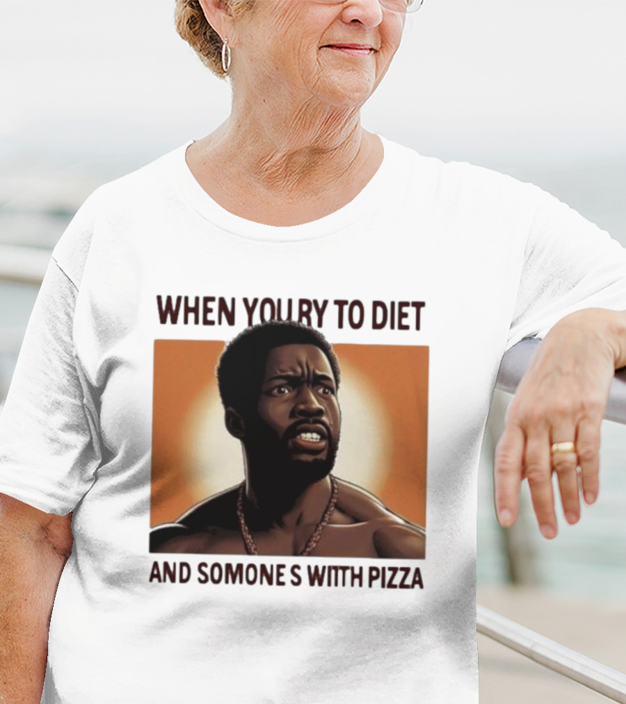 When You Try To Diet And Someone's With Pizza T-Shirt