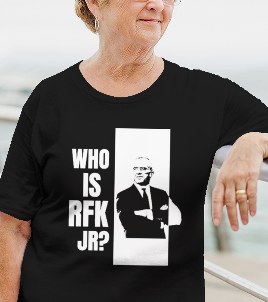 Who Is RFK Jr T-Shirt
