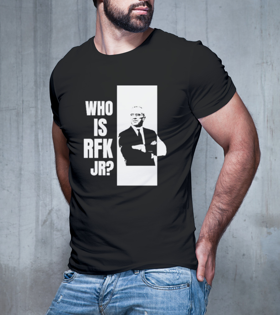 Who Is RFK Jr T-Shirt